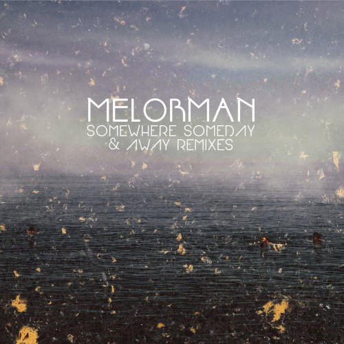 Somewhere, Someday & Away Remixes