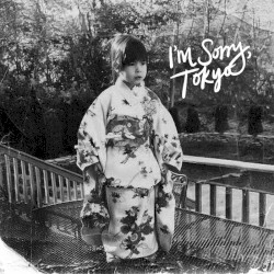I'm Sorry, Tokyo