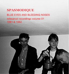 Blue Eyes and Bleeding Noses. Rehearsal recordings vol. 1
