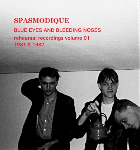 Blue Eyes and Bleeding Noses. Rehearsal recordings vol. 1