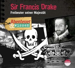 Sir Francis Drake - Freibeuter seiner Majestät