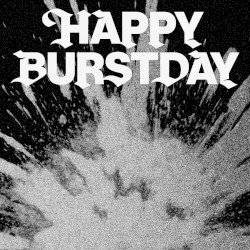 HAPPY BURSTDAY