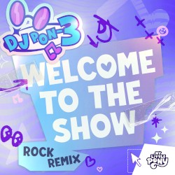 Welcome to the Show - rock remix (DJ Pon-3's version)