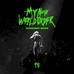 MY NEW WORLD ORDER CONCERT 2022