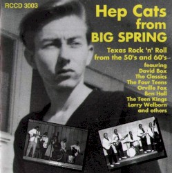Hep Cats From Big Spring: Texas Rock & Roll from the 50’s and 60’s