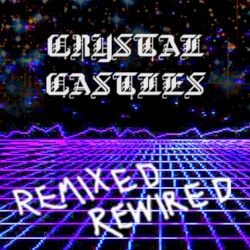 Crystal Castles Remixed Rewired