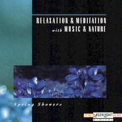 Relaxation & Meditation with Music & Nature: Spring Showers