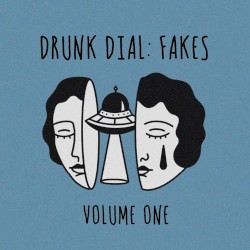 Drunk Dial: Fakes, Vol. 1