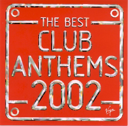 The Best Club Anthems 2002… Ever!
