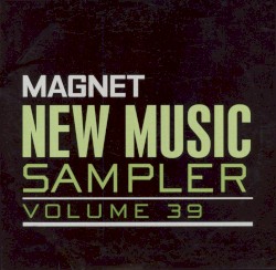 Magnet New Music Sampler, Volume 39