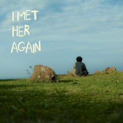 I Met Her Again