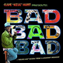 Bad Bad Bad ("Golden Age" Reggae From A Legendary Producer)