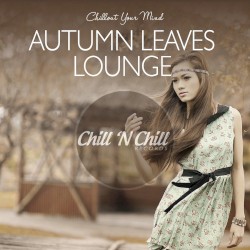Autumn Leaves Lounge: Chillout Your Mind