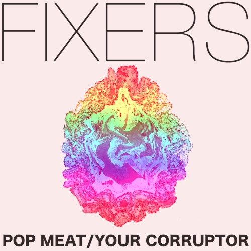 Pop Meat / Your Corruptor
