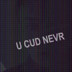 u cud nevr