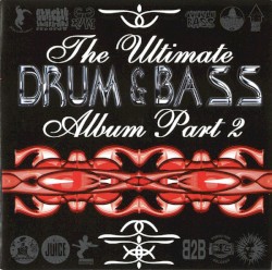 The Ultimate Drum & Bass Album, Part 2