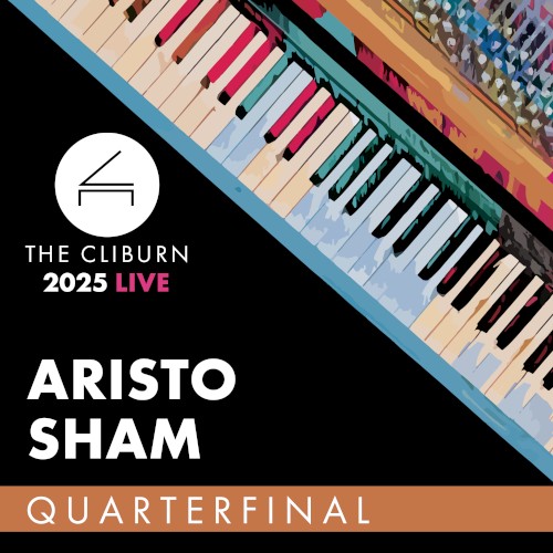 2025 Cliburn Competition: Aristo Sham - Quarterfinal Round