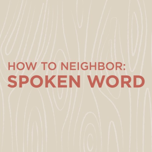 How to Neighbor: Spoken Word