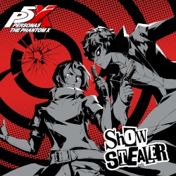 Show Stealer ("Persona５ : The Phantom X" OP2 Soundtrack）