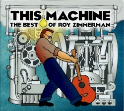 This Machine: The Best of Roy Zimmerman