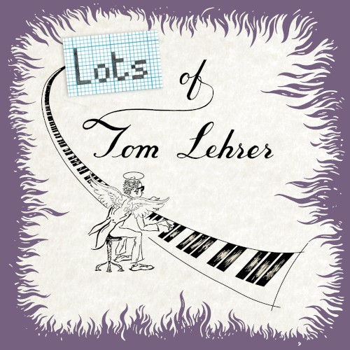 Lots of Tom Lehrer