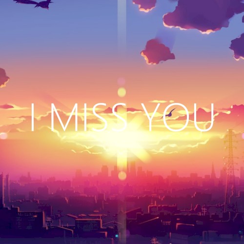 I Miss You