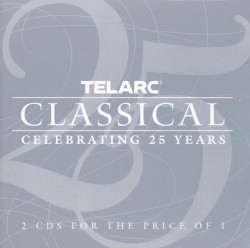 Telarc Classical - Celebrating 25 Years