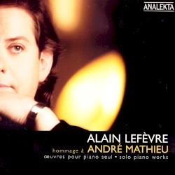 Hommage à André Mathieu : œuvres pour piano seul