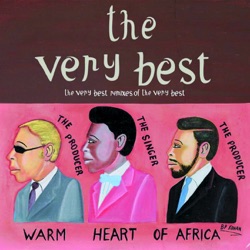 Warm Heart of Africa: The Very Best Remixes of The Very Best