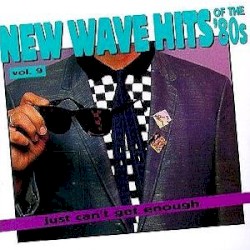 Just Can’t Get Enough: New Wave Hits of the ’80s, Volume 9
