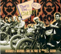 That'll Flat... Git It! Vol. 27: Rockabilly & Rock 'n' Roll From the Vault of Sage and Sand Records