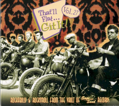 That'll Flat... Git It! Vol. 27: Rockabilly & Rock 'n' Roll From the Vault of Sage and Sand Records