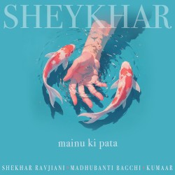 Mainu Ki Pata
