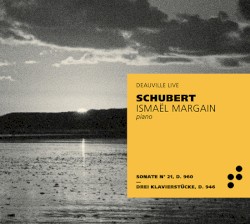 Schubert : Sonate n°21 D.960 - Drei Klavierstücke D.946