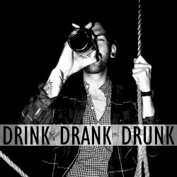 Drink, Drank, Drunk