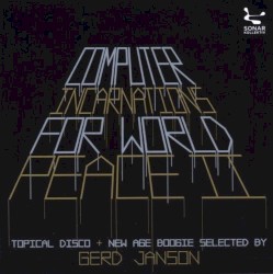Computer Incarnations for World Peace II: Topical Disco + New Age Boogie