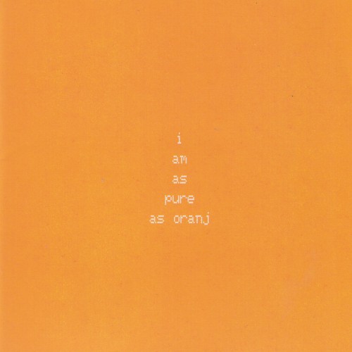 I Am as Pure as Oranj