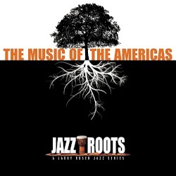 Jazz Roots: The Music of the Americas