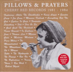 Pillows & Prayers: Cherry Red Records 1981–1984