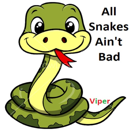 All Snakes AIN'T Bad