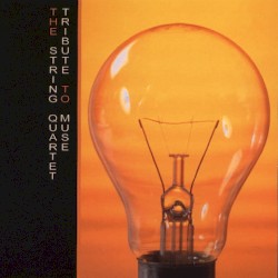 The String Quartet Tribute to Muse