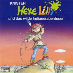 Hexe Lilli und das wilde Indianerabenteuer