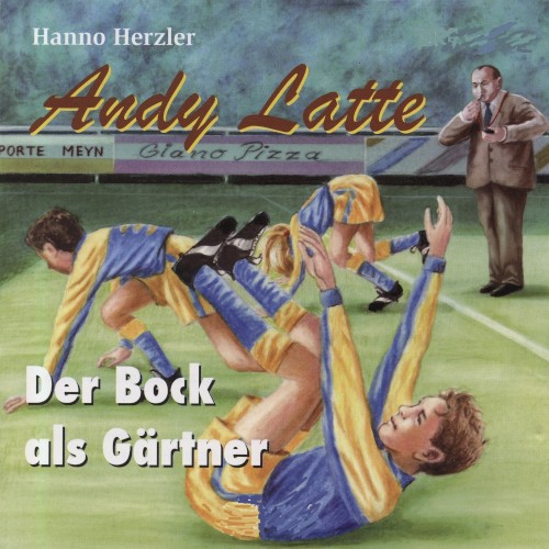 Andy Latte 5 - Der Bock als Gärtner