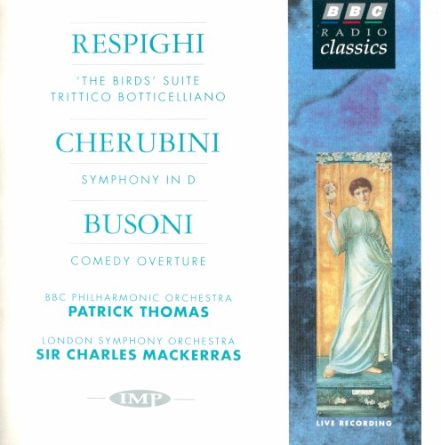 Respighi: "The Birds" Suite / Trittico Boticelliano / Cherubini: Symphony in D / Busoni: Comedy Overture
