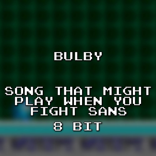 Song That Might Play When You Fight Sans 8 Bit (Undertale)