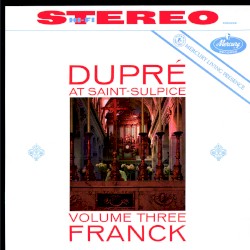 Dupré at Saint-Sulpice, Volume Three: Franck