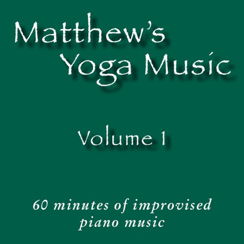 Matthew's Yoga Music ~ Volume 1