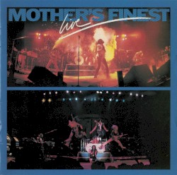 Mother’s Finest Live