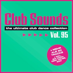 Club Sounds: The Ultimate Club Dance Collection, Vol. 95
