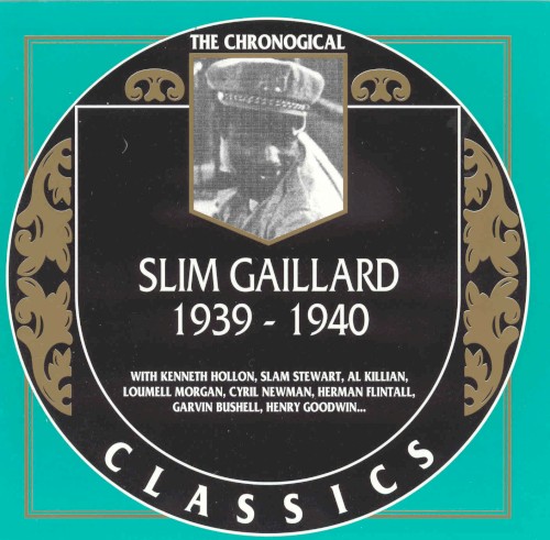 The Chronological Classics: Slim Gaillard 1939-1940
